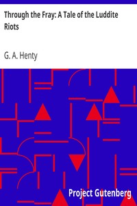 Book cover of "Through the Fray: A Tale of the Luddite Riots"