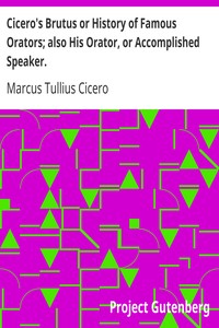 Book cover of "Cicero's Brutus or History of Famous Orators; also His Orator, or Accomplished Speaker."