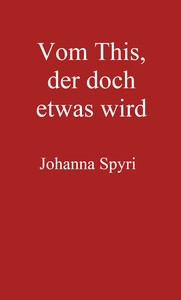 Book cover of "Vom This, der doch etwas wird - Erzählung"