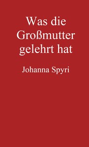 Book cover of "Was die Großmutter gelehrt hat - Erzählung"