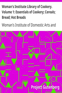Book cover of "Woman's Institute Library of Cookery. Volume 1: Essentials of Cookery; Cereals; Bread; Hot Breads"
