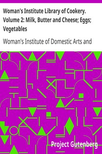 Book cover of "Woman's Institute Library of Cookery. Volume 2: Milk, Butter and Cheese; Eggs; Vegetables"
