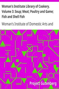 Book cover of "Woman's Institute Library of Cookery. Volume 3: Soup; Meat; Poultry and Game; Fish and Shell Fish"