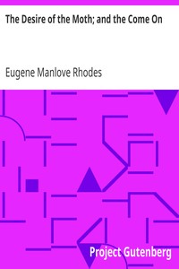 Book cover of "The Desire of the Moth; and the Come On"