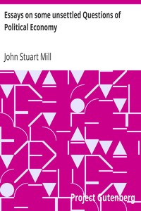 Book cover of "Essays on some unsettled Questions of Political Economy"