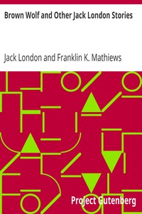 Book cover of "Brown Wolf and Other Jack London Stories - Chosen and Edited By Franklin K. Mathiews"