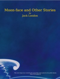 Book cover of "Moon-Face, and Other Stories"