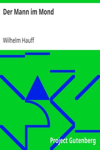 Book cover of "Der Mann im Mond - Oder der Zug des Herzens ist des Schicksals Stimme, nebst der Kontrovers-Predigt über H. Clauren und den Mann im Mond"
