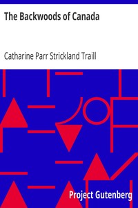 Book cover of "The Backwoods of Canada - Being Letters from the Wife of an Emigrant Officer, Illustrative of the Domestic Economy of British America"