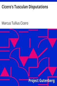 Book cover of "Cicero's Tusculan Disputations - Also, Treatises On The Nature Of The Gods, And On The Commonwealth"