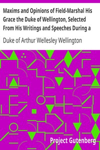 Book cover of "Maxims and Opinions of Field-Marshal His Grace the Duke of Wellington, Selected From His Writings and Speeches During a Public Life of More Than Half a Century"