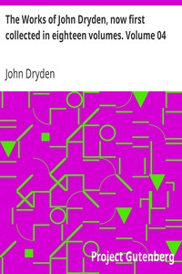 Book cover of "The Works of John Dryden, now first collected in eighteen volumes. Volume 04"
