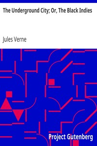 Book cover of "The Underground City; Or, The Black Indies - (Sometimes Called The Child of the Cavern)"