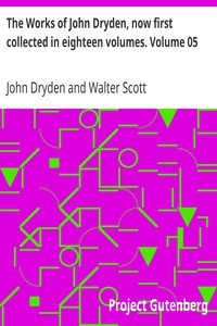 Book cover of "The Works of John Dryden, now first collected in eighteen volumes. Volume 05"