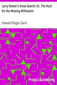 Book cover of "Larry Dexter's Great Search; Or, The Hunt for the Missing Millionaire"