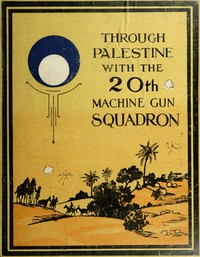 Book cover of "Through Palestine with the Twentieth Machine Gun Squadron"
