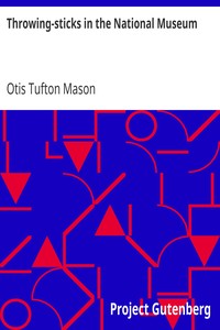 Book cover of "Throwing-sticks in the National Museum - Third Annual Report of the Bureau of Ethnology to the Secretary of the Smithsonian Institution, 1883-'84, Government Printing Office, Washington, 1890, pages 279-289"