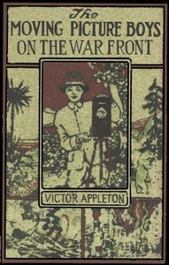 Book cover of "The Moving Picture Boys on the War Front - Or, The Hunt for the Stolen Army Films"