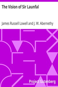Book cover of "The Vision of Sir Launfal - And Other Poems by James Russell Lowell; Edited with an Introduction and Notes by Julian W. Abernethy, Ph.D."