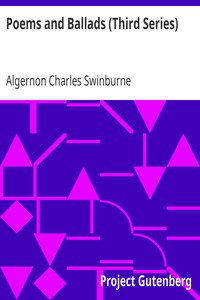 Book cover of "Poems and Ballads (Third Series) - Taken from The Collected Poetical Works of Algernon Charles - Swinburne—Vol. III"