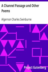 Book cover of "A Channel Passage and Other Poems - Taken from The Collected Poetical Works of Algernon Charles - Swinburne—Vol VI"