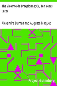 Book cover of "The Vicomte de Bragelonne; Or, Ten Years Later - Being the completion of "The Three Musketeers" and "Twenty Years After""