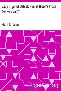 Book cover of "Lady Inger of Ostrat: Henrik Ibsen's Prose Dramas Vol III"