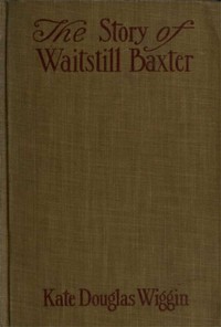Book cover of "The Story of Waitstill Baxter"