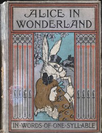 Book cover of "Alice in Wonderland, Retold in Words of One Syllable"
