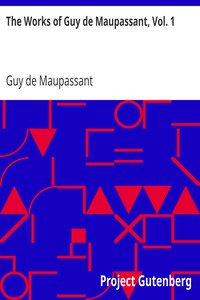 Book cover of "The Works of Guy de Maupassant, Vol. 1 - Boule de Suif and Other Stories"