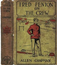 Book cover of "Fred Fenton on the Crew; Or, The Young Oarsmen of Riverport School"