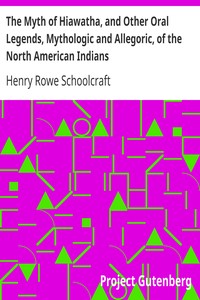 Book cover of "The Myth of Hiawatha, and Other Oral Legends, Mythologic and Allegoric, of the North American Indians"