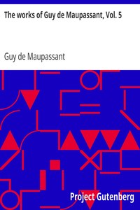 Book cover of "The works of Guy de Maupassant, Vol. 5 - Une Vie and Other Stories"