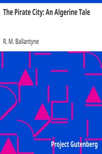 Book cover of "The Pirate City: An Algerine Tale"