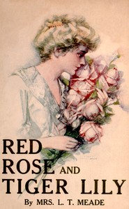 Book cover of "Red Rose and Tiger Lily; Or, In a Wider World"