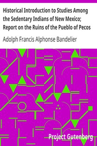 Book cover of "Historical Introduction to Studies Among the Sedentary Indians of New Mexico; Report on the Ruins of the Pueblo of Pecos - Papers Of The Archæological Institute Of America, American Series, Vol. I"