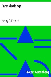 Book cover of "Farm drainage - The Principles, Processes, and Effects of Draining Land with Stones, Wood, Plows, and Open Ditches, and Especially with Tiles"