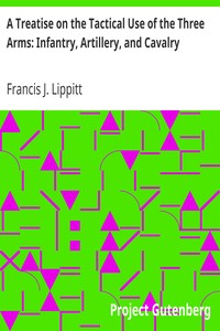 Book cover of "A Treatise on the Tactical Use of the Three Arms: Infantry, Artillery, and Cavalry"