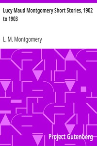 Book cover of "Lucy Maud Montgomery Short Stories, 1902 to 1903"