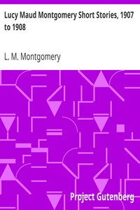 Book cover of "Lucy Maud Montgomery Short Stories, 1907 to 1908"