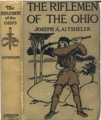 Book cover of "The Riflemen of the Ohio: A Story of the Early Days along "The Beautiful River""
