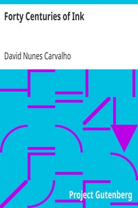 Book cover of "Forty Centuries of Ink - Or, A chronological narrative concerning ink and its backgrounds, introducing incidental observations and deductions, parallels of time and color phenomena, bibliography, chemistry, poetical effusions, citations, anecdotes and cur"