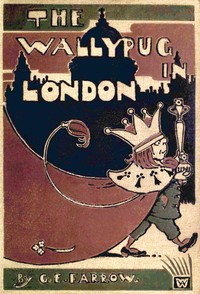 Book cover of "The Wallypug in London"