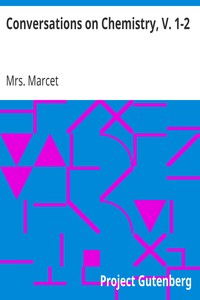 Book cover of "Conversations on Chemistry, V. 1-2 - In Which the Elements of that Science Are Familiarly Explained and Illustrated by Experiments"