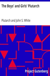 Book cover of "The Boys' and Girls' Plutarch - Being Parts of the "Lives" of Plutarch, Edited for Boys and Girls"