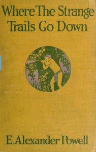 Book cover of "Where the Strange Trails Go Down - Sulu, Borneo, Celebes, Bali, Java, Sumatra, Straits Settlements, Malay States, Siam, Cambodia, Annam, Cochin-China"