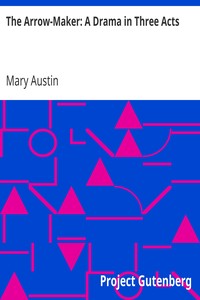 Book cover of "The Arrow-Maker: A Drama in Three Acts"