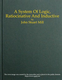 Book cover of "A System of Logic, Ratiocinative and Inductive"