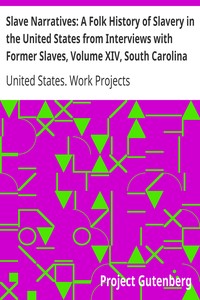 Book cover of "Slave Narratives: A Folk History of Slavery in the United States from Interviews with Former Slaves, Volume XIV, South Carolina Narratives, Part 4"