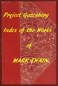 Book cover of "The Works of Mark Twain: An Index of all Project Gutenberg Editions"